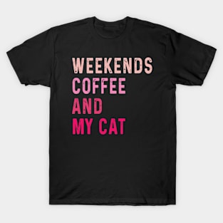 Weekends Coffee And My cat lover T-Shirt